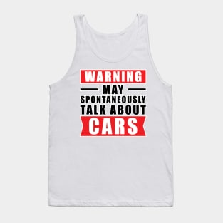 Warning May Spontaneously Talk About Cars - Funny Car Quote Tank Top